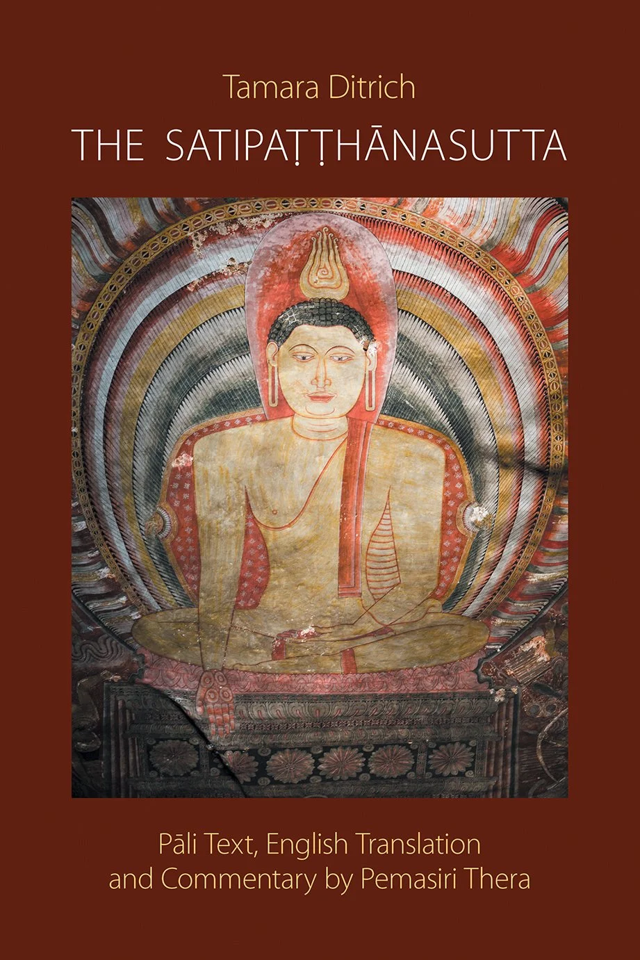 The Satipaṭṭhānasutta: Pāli Text, English Translation and Commentary by Pemasiri Thera