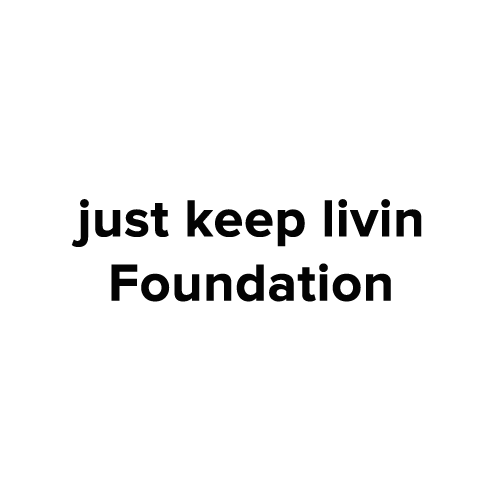 Text reading 'just keep livin Foundation' in black font on a white background.