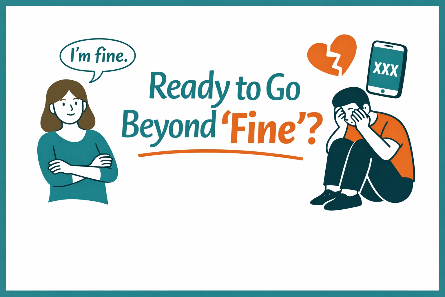 Are You Ready to Go Beyond “I’m Fine”?