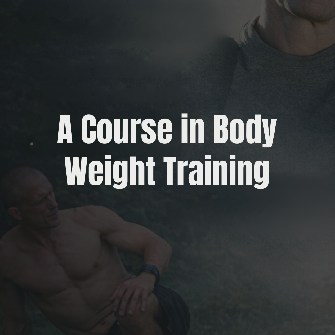 A Course in Body Weight Training