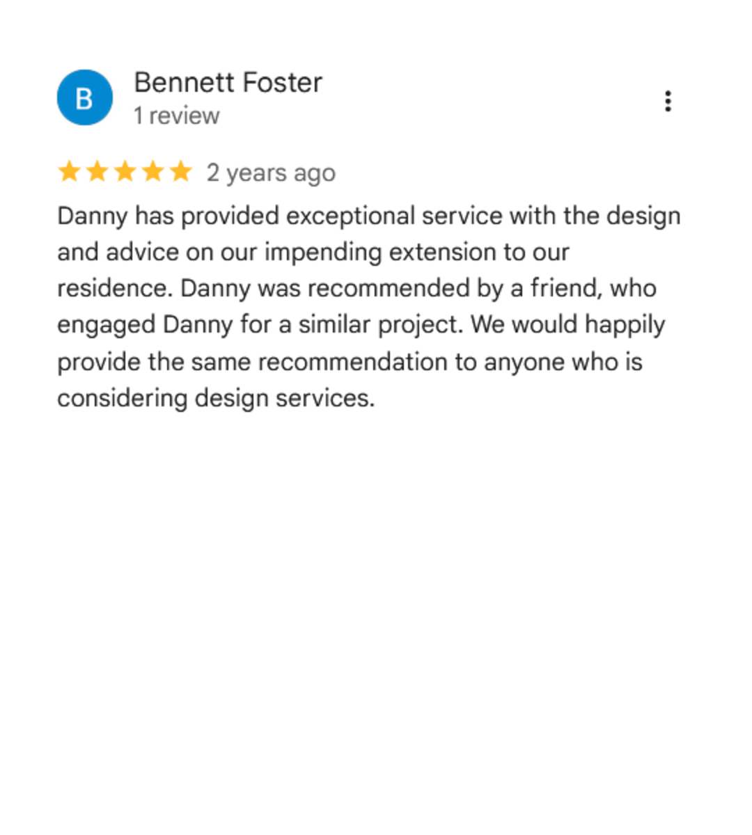 Google review for Bennet Foster, five-star rating, discussing exceptional service and design advice from Danny for a residence extension.