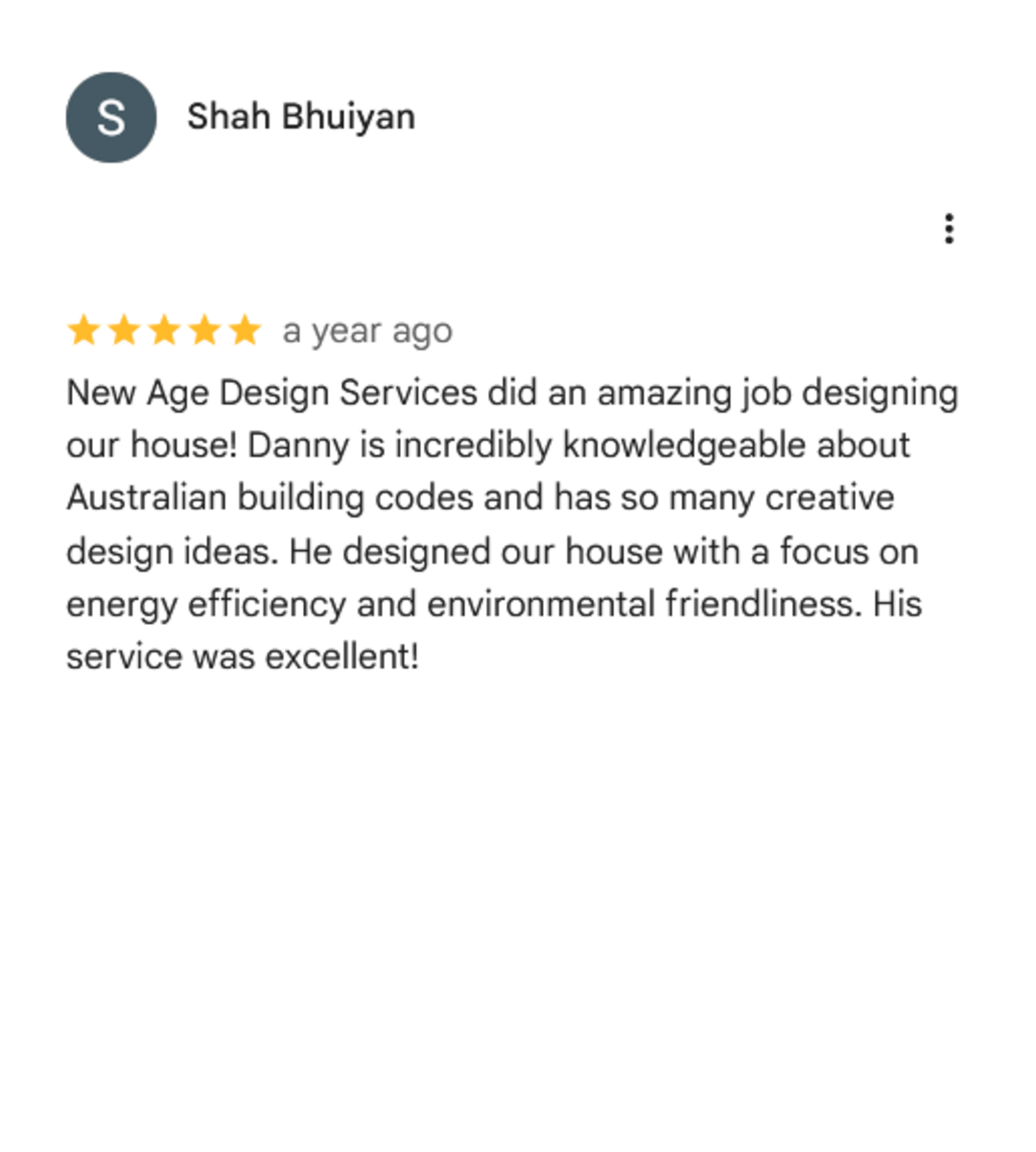 Screenshot of a Google review for New Age Design Services by Shah Bhuiyan, praising Danny's knowledge of Australian building codes and creative design ideas for energy-efficient and environmentally friendly house.