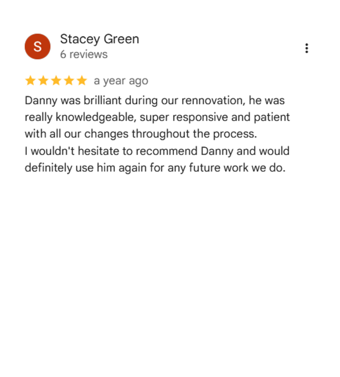 Google review by Stacey Green praising Danny for his knowledge, responsiveness, and patience during renovation, with a five-star rating.