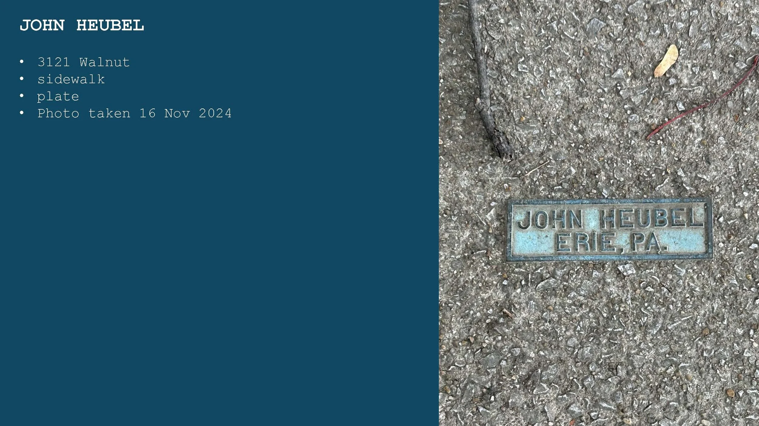 Photo of a sidewalk with a rectangular metal plaque embedded in the concrete. The plaque reads 'JOHN HEUBEL ERIE PA.' The left side of the image has a blue background with white text listing the name 'John Heubel,' an address '3121 Walnut,' describin