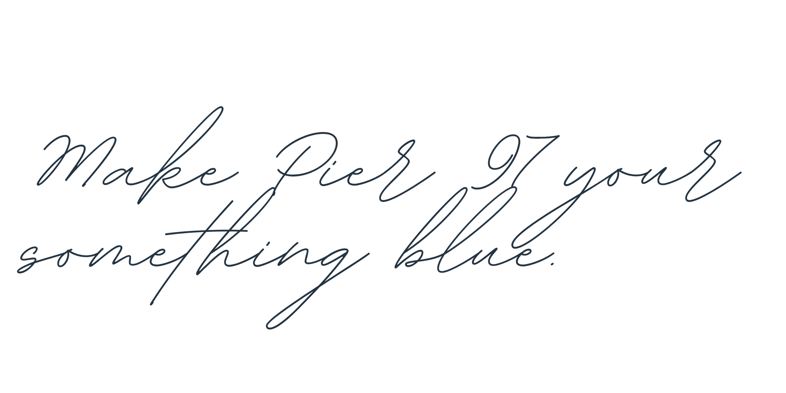 Inspirational quote in cursive font that says, "Make her your something blue."