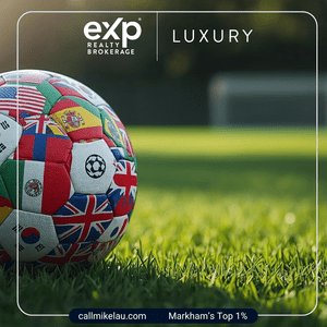 The World Cup Effect — Will Toronto’s Global Spotlight Lift Markham Home Values?