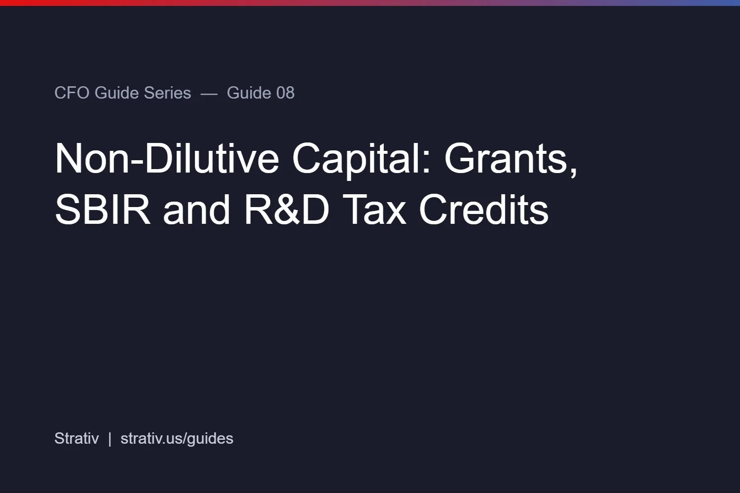 Non-Dilutive Capital: Grants, SBIR and R&D Tax Credits
