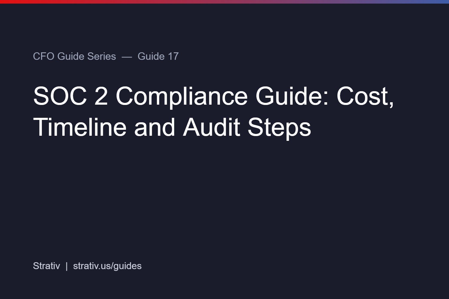 SOC 2 Compliance Guide: Cost, Timeline and Audit Steps