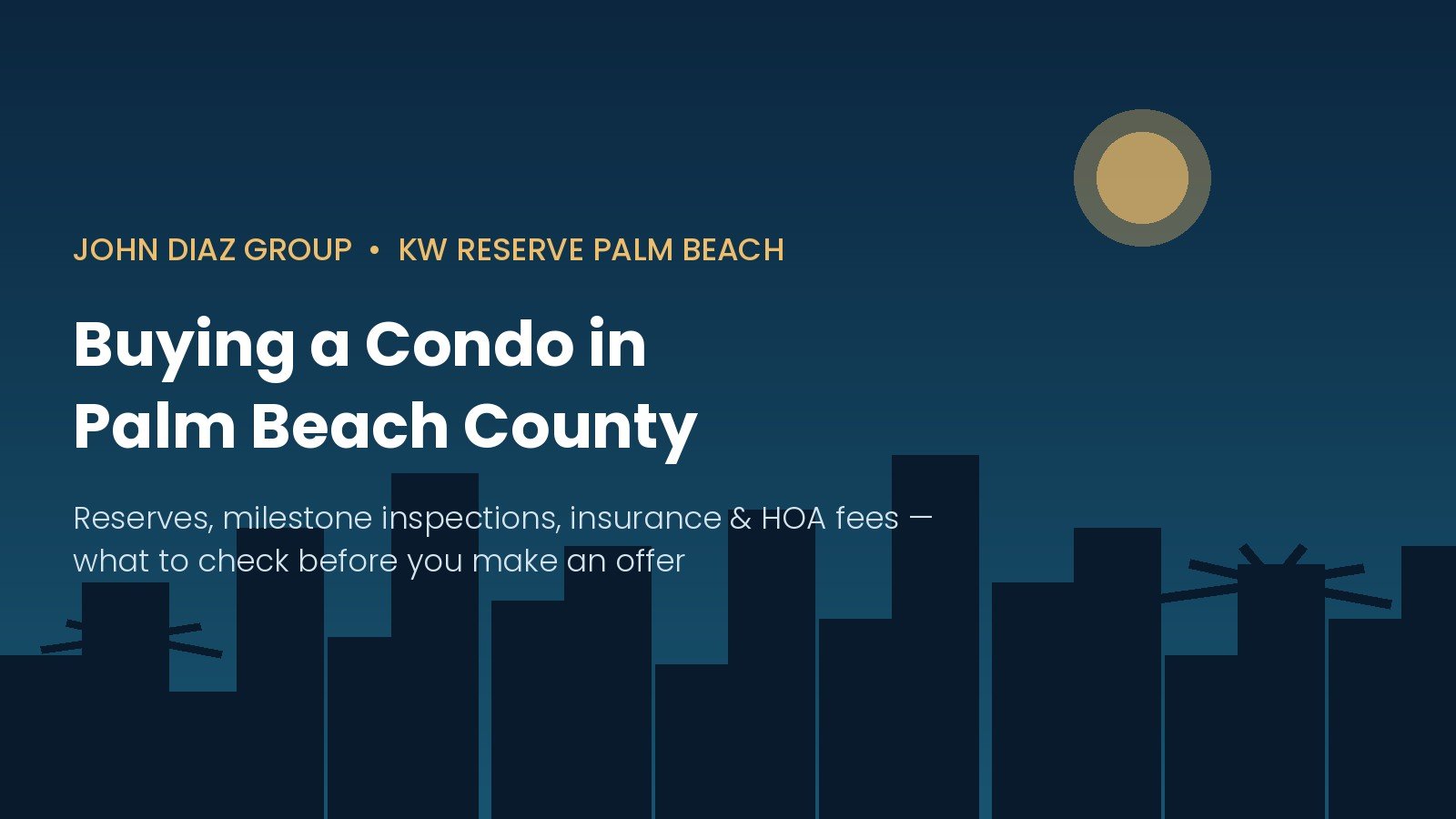 Buying a condo in Palm Beach County: reserves, milestone inspection and HOA fee checklist