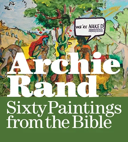 Colorful illustrated cover of Archie Rand's book titled 'Sixty Paintings from the Bible,' featuring biblical characters and a tree with a speech bubble saying 'WE'RE NAKE D!'