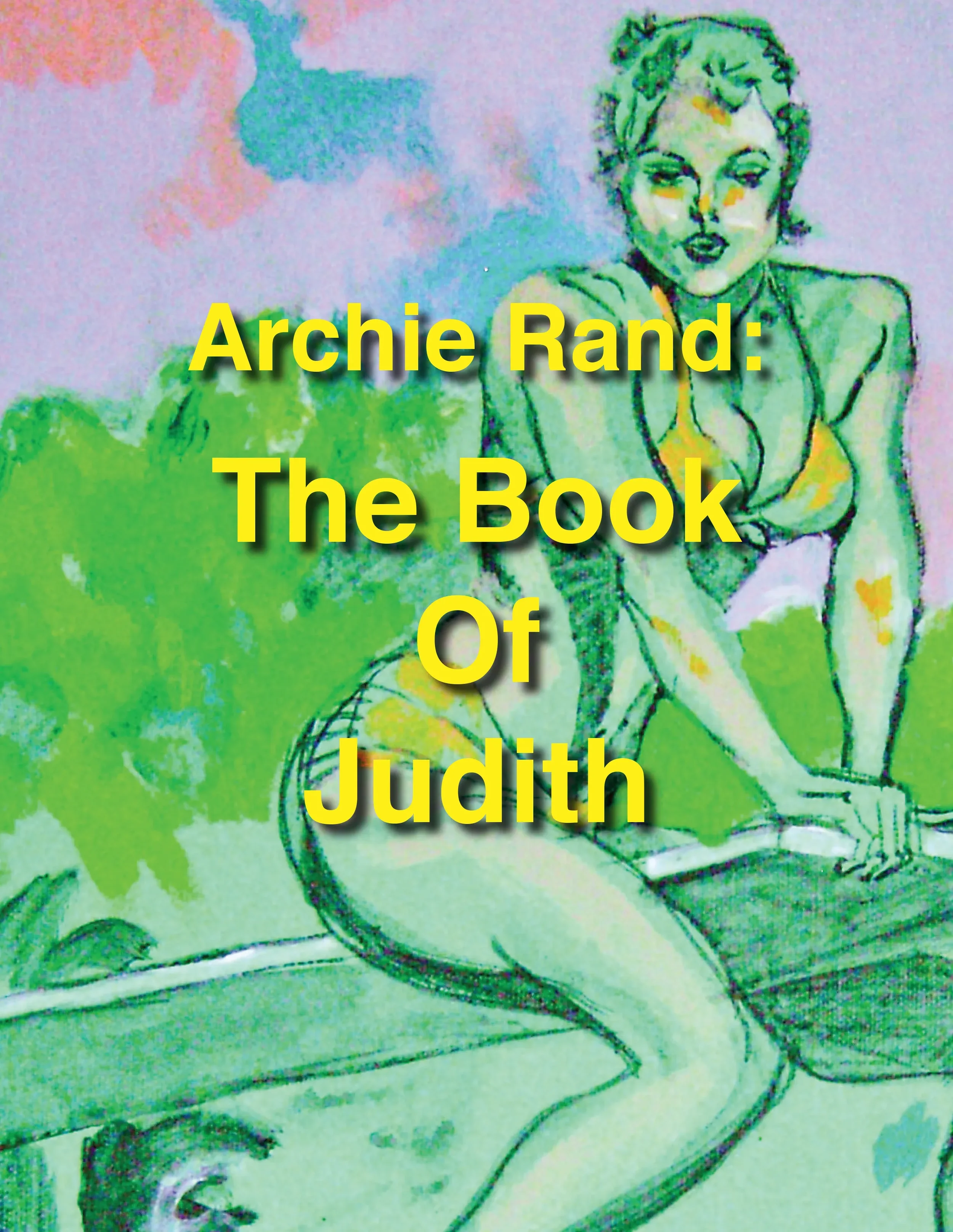 Colorful illustration of a woman with short hair, sitting on a bench, with a book in front of her, surrounded by trees and greenery, with the text 'Archie Rand: The Book Of Judith' overlaid.