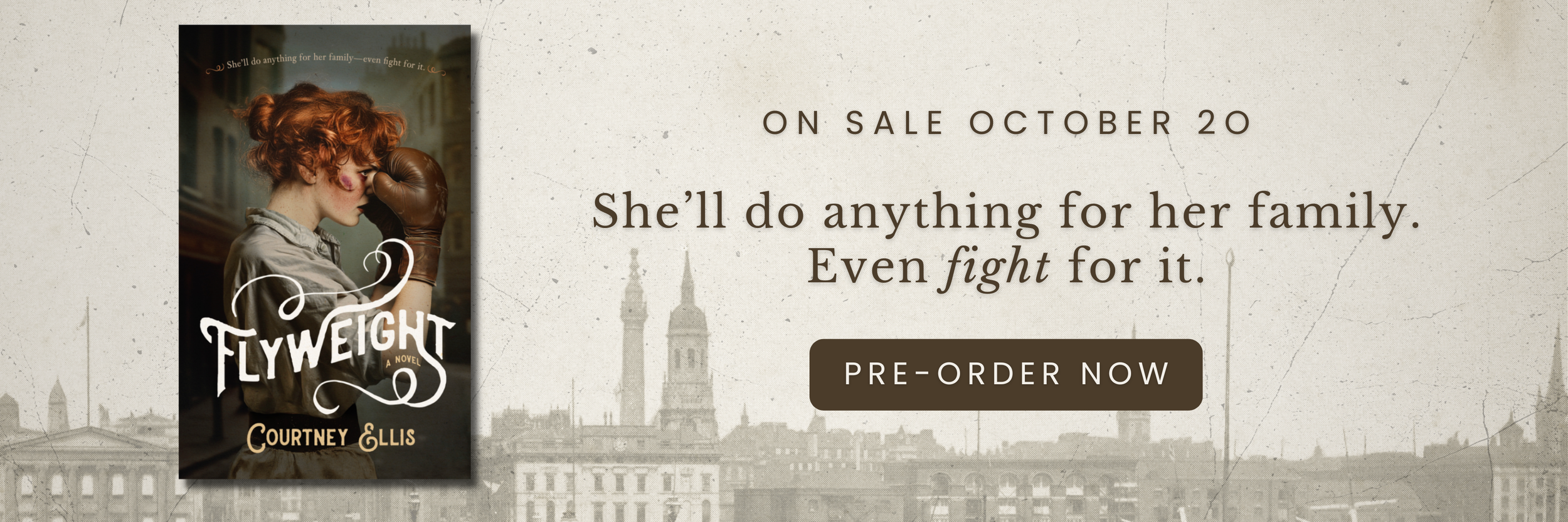 Banner featuring a grainy cityscape of London. The cover of Flyweight by Courtney Ellis. ON SALE OCTOBER 20 - "She'll do anything for her family. Even fight for it." Pre-order now by clicking the banner.