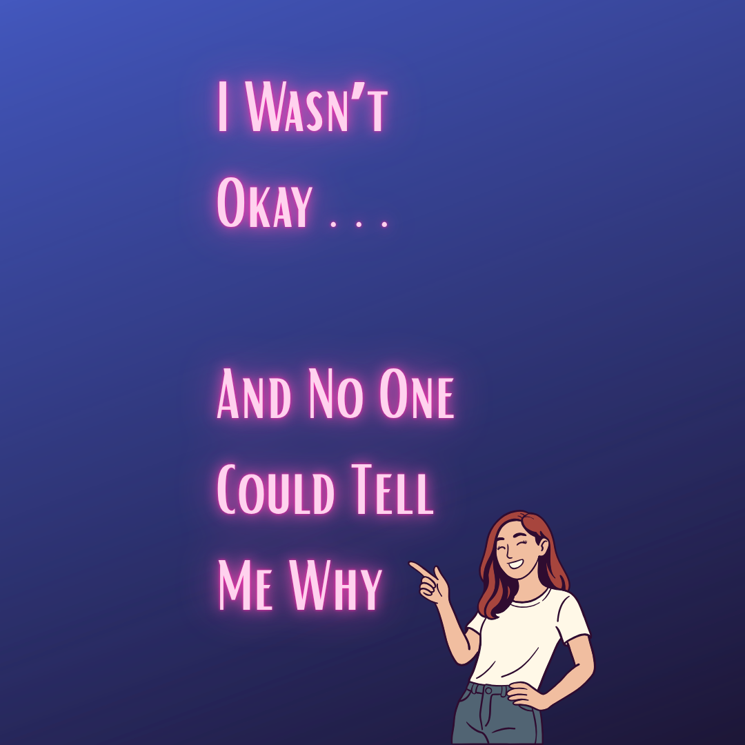 Perimenopause Part 1:      I Wasn’t Okay – And No One Could Tell Me Why