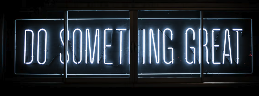 Do something great.