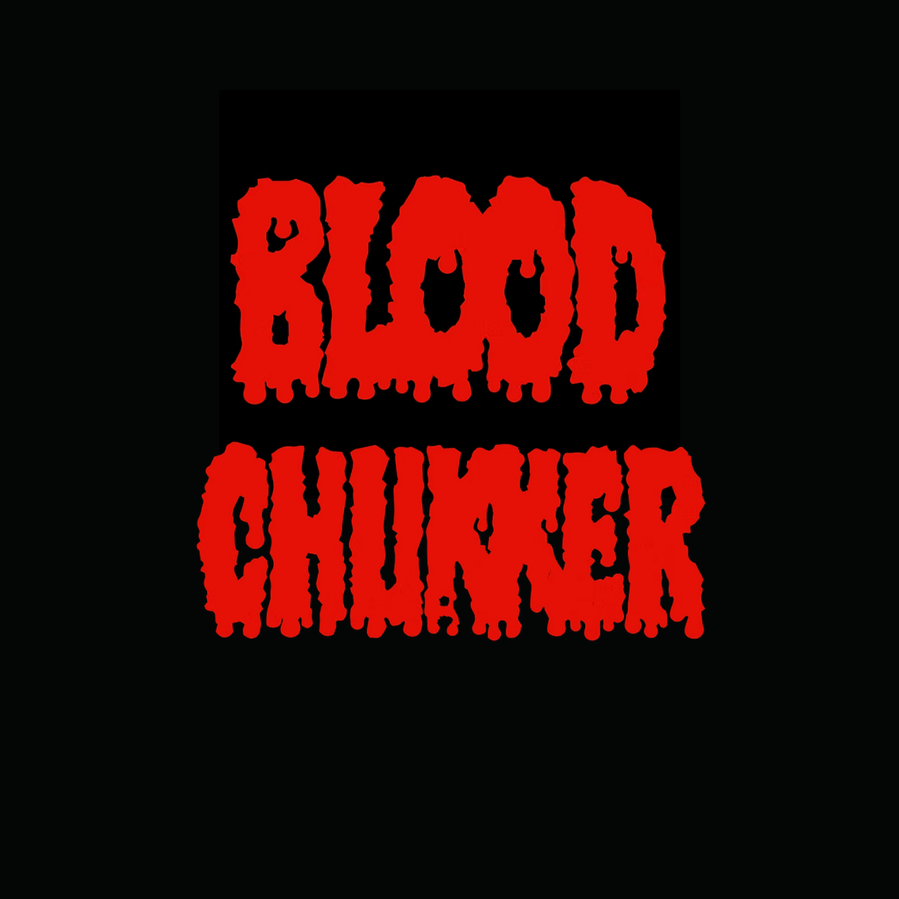 Red text that appears to be melting or dripping, reading 'Blood Chunger' on a black background.