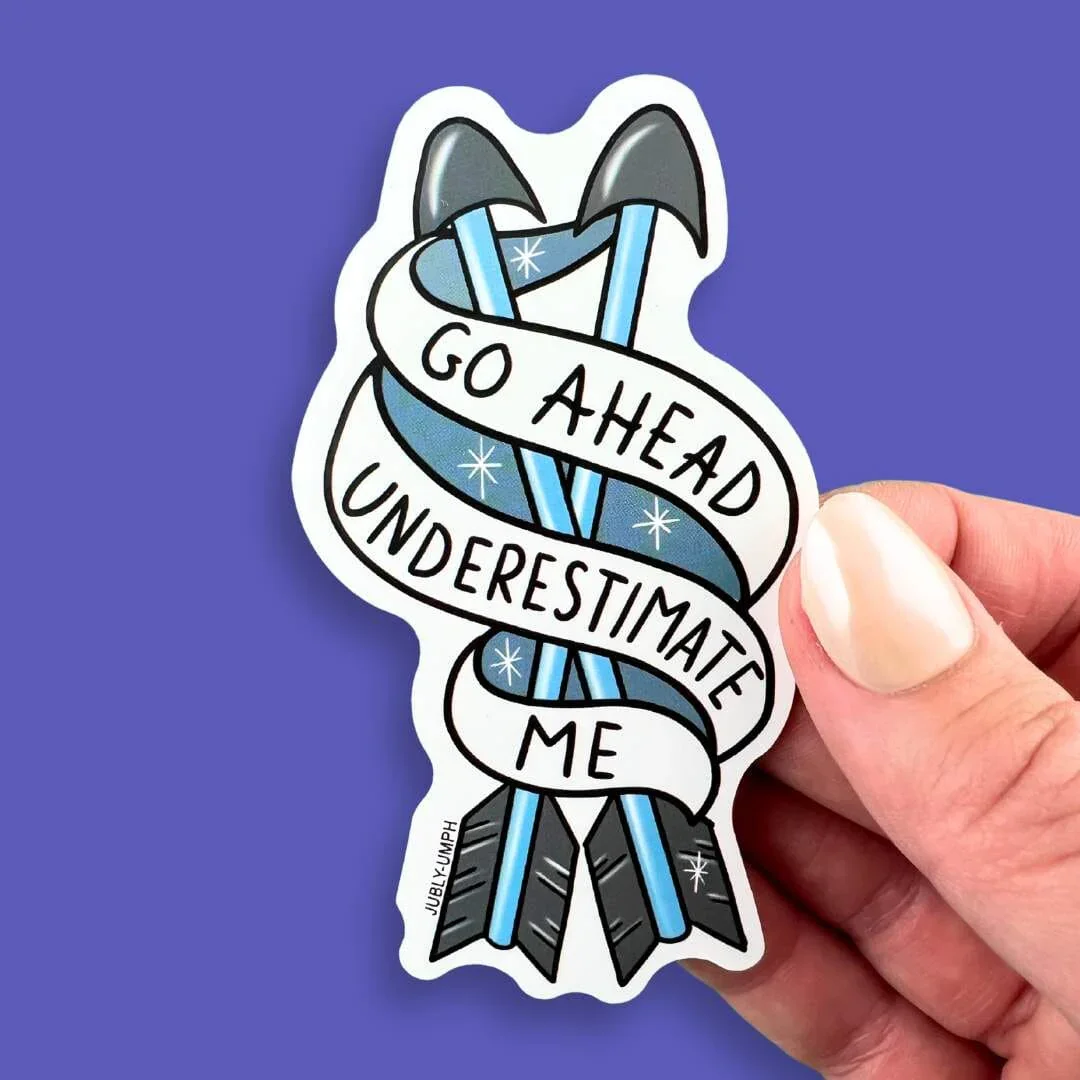 Go-ahead-underestimate-me-sticker2_099dd4e5-2e92-47b4-859f-7a03a7f63089.webp