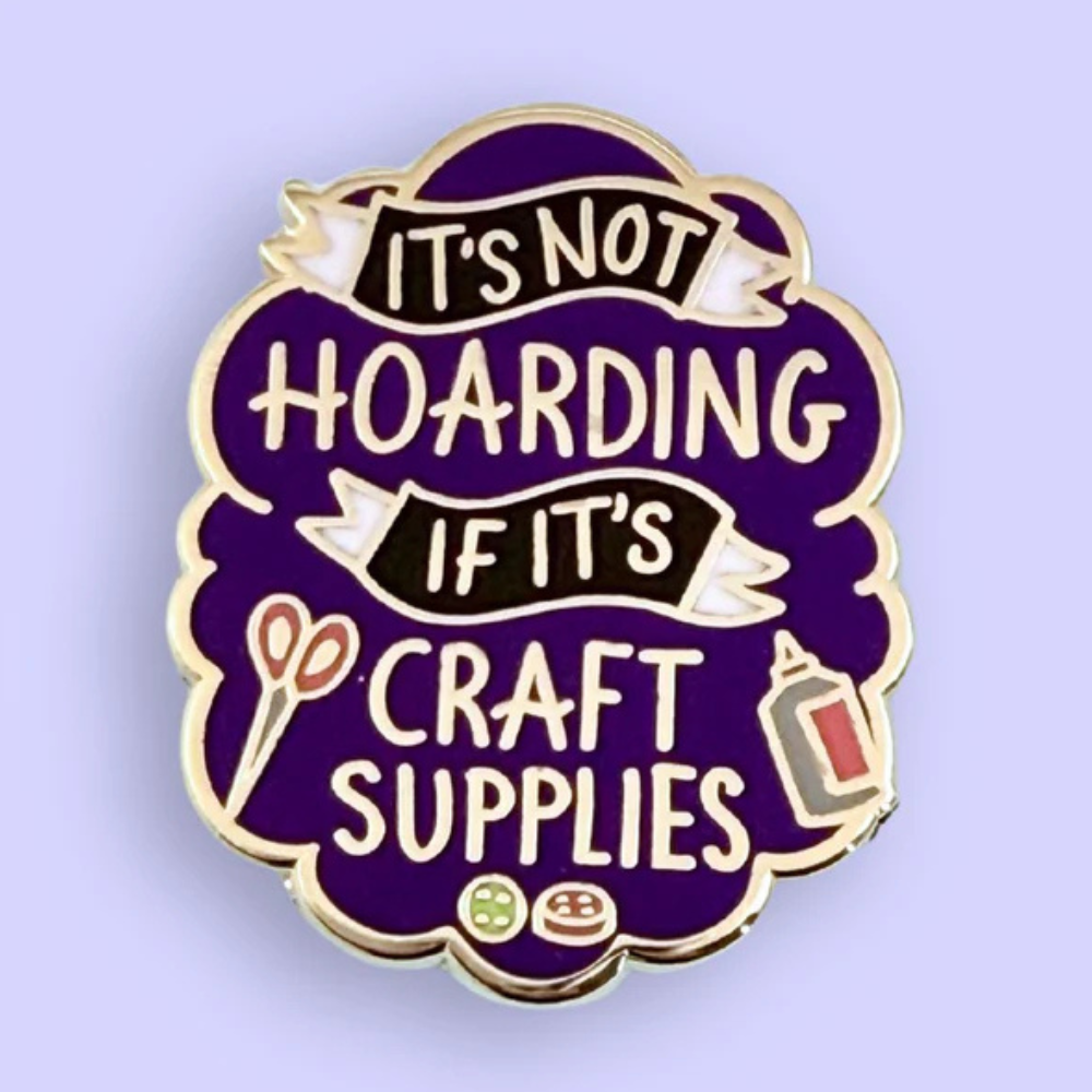 Jubly-Umph Lapel Pin - It's Not Hoarding If It's Craft Supplies