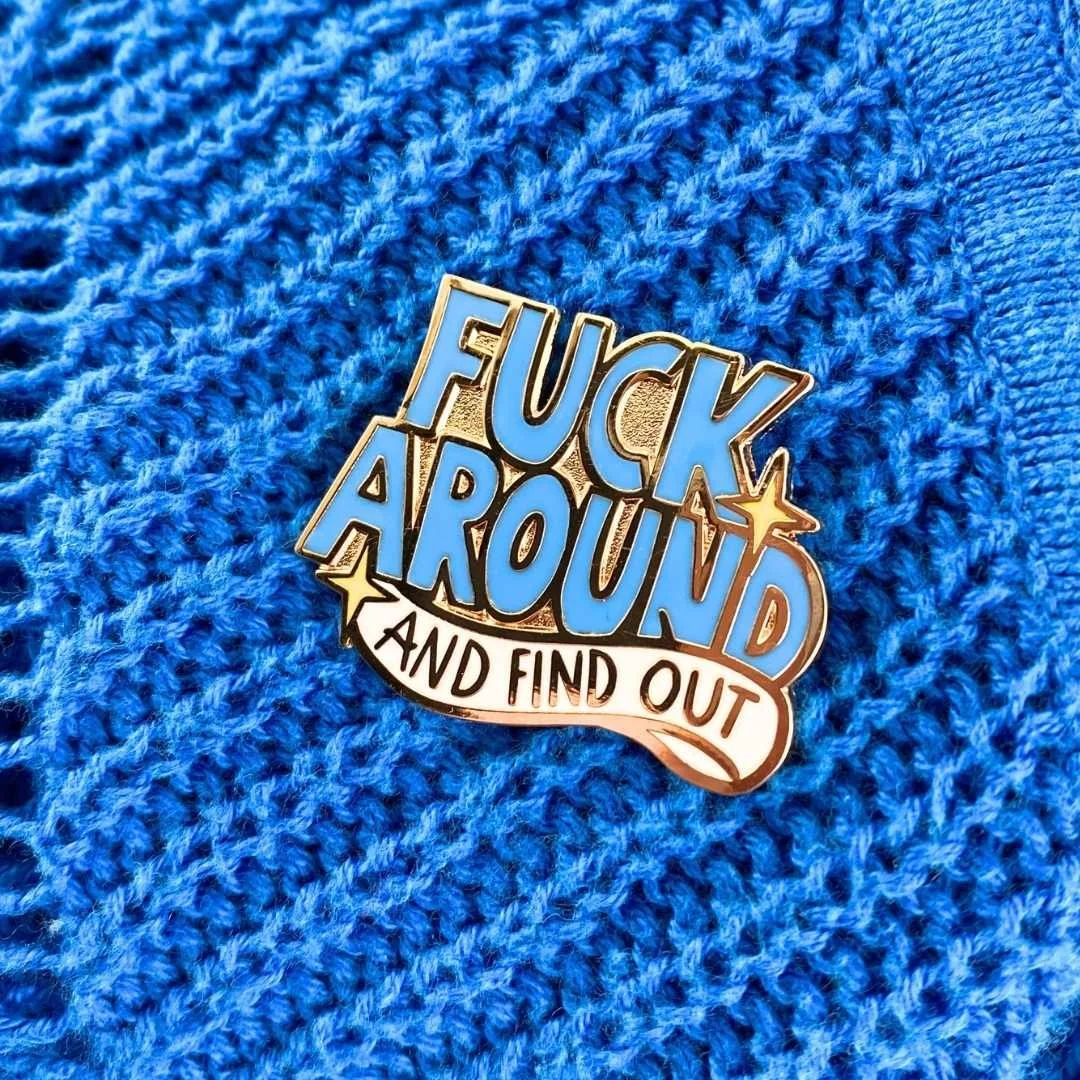 Fuck-Around-And-Find-Out-Lapel-Pin6.jpg