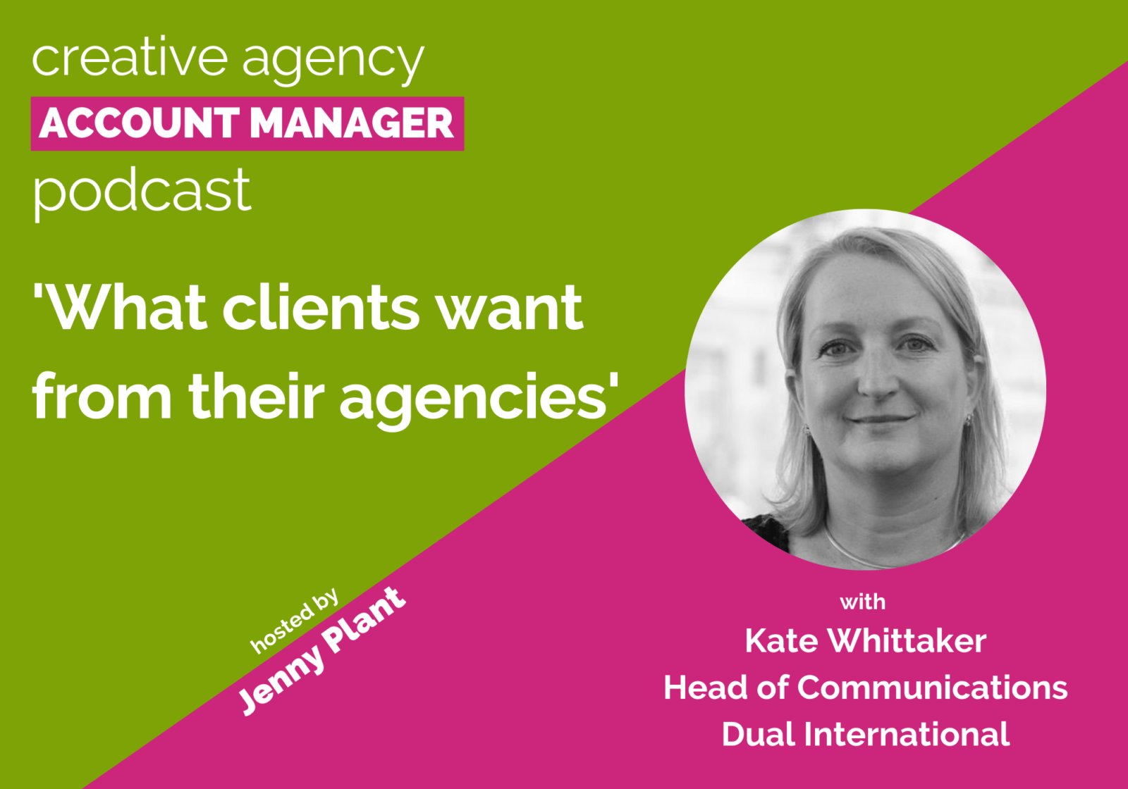 What clients want from their agencies, with Kate Whittaker