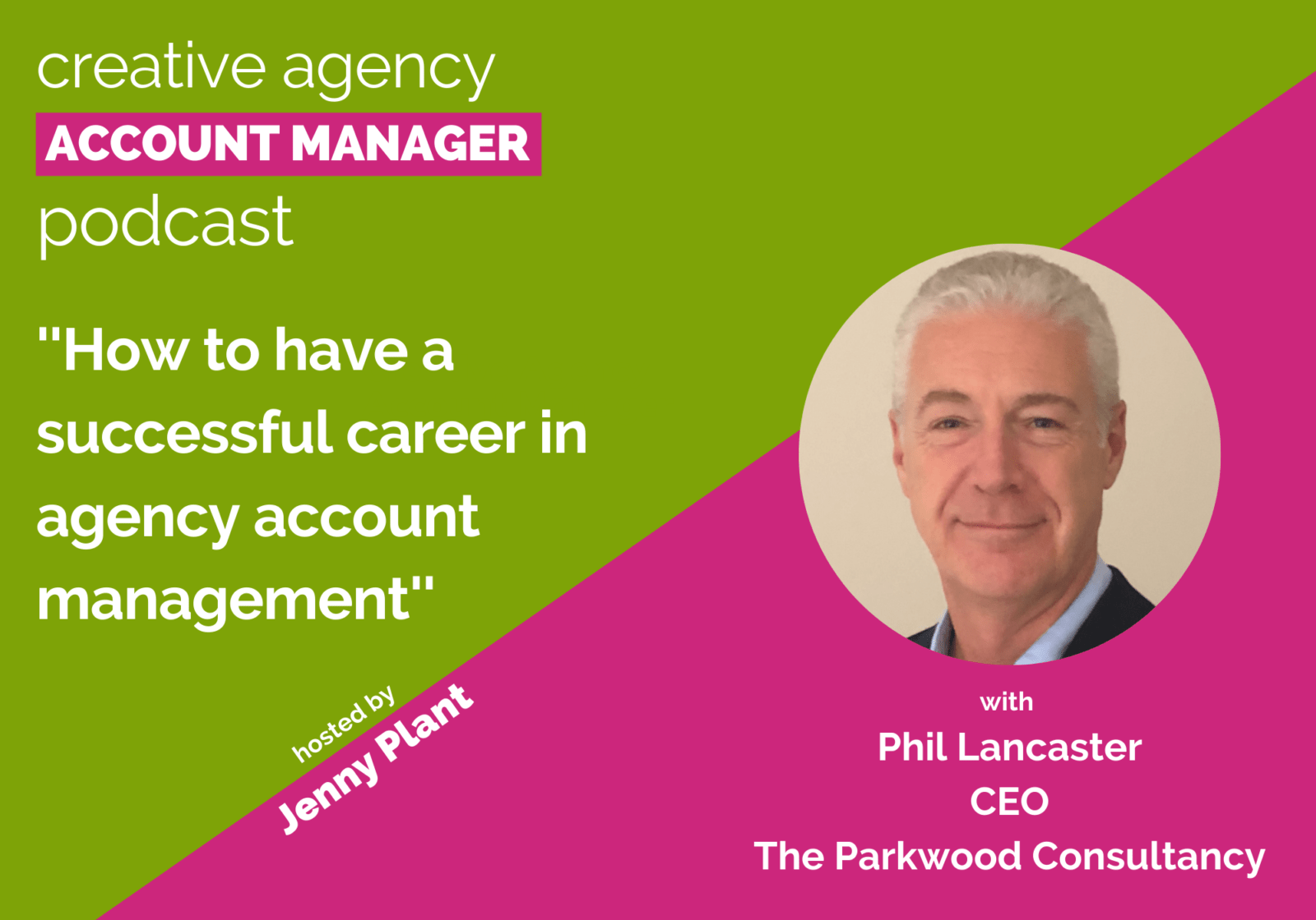 How to have a successful career in agency account management, with Phil Lancaster