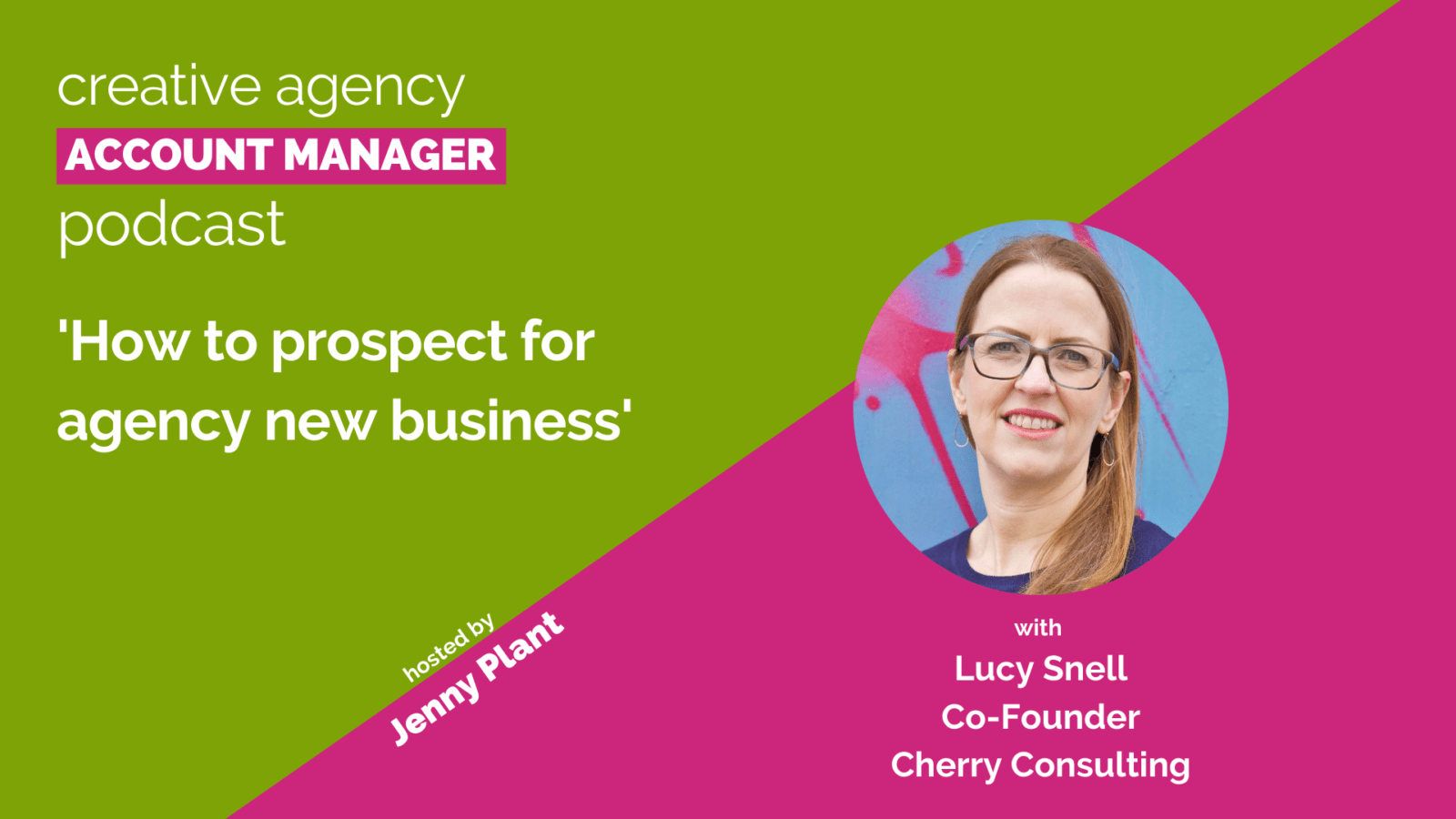 How to prospect for agency new business, with Lucy Snell