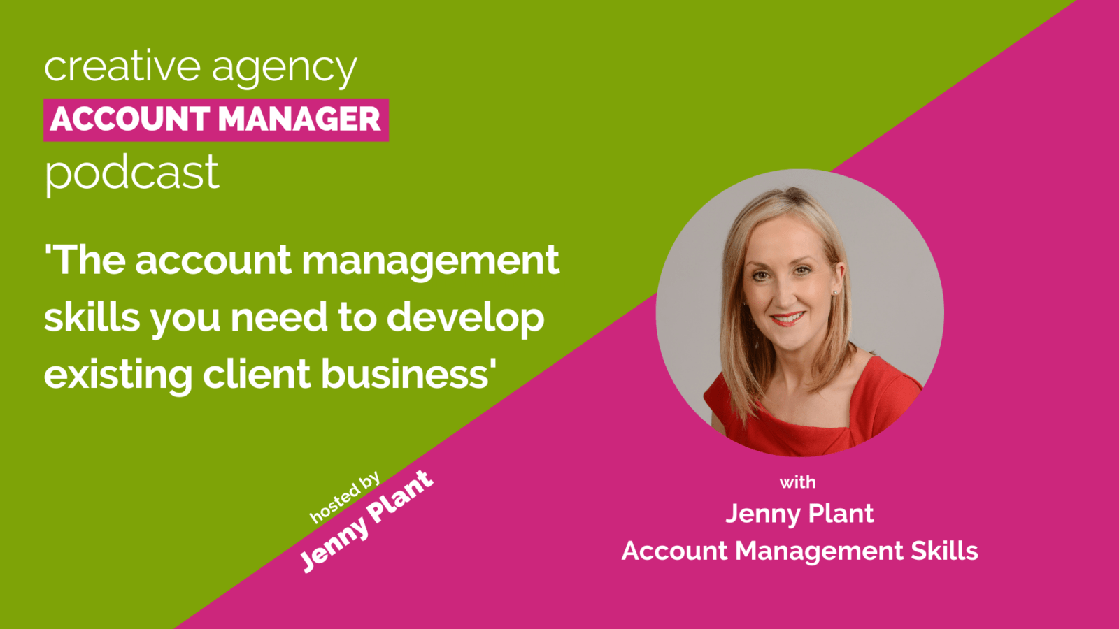 The account management skills you need to develop existing client business, with Jenny Plant