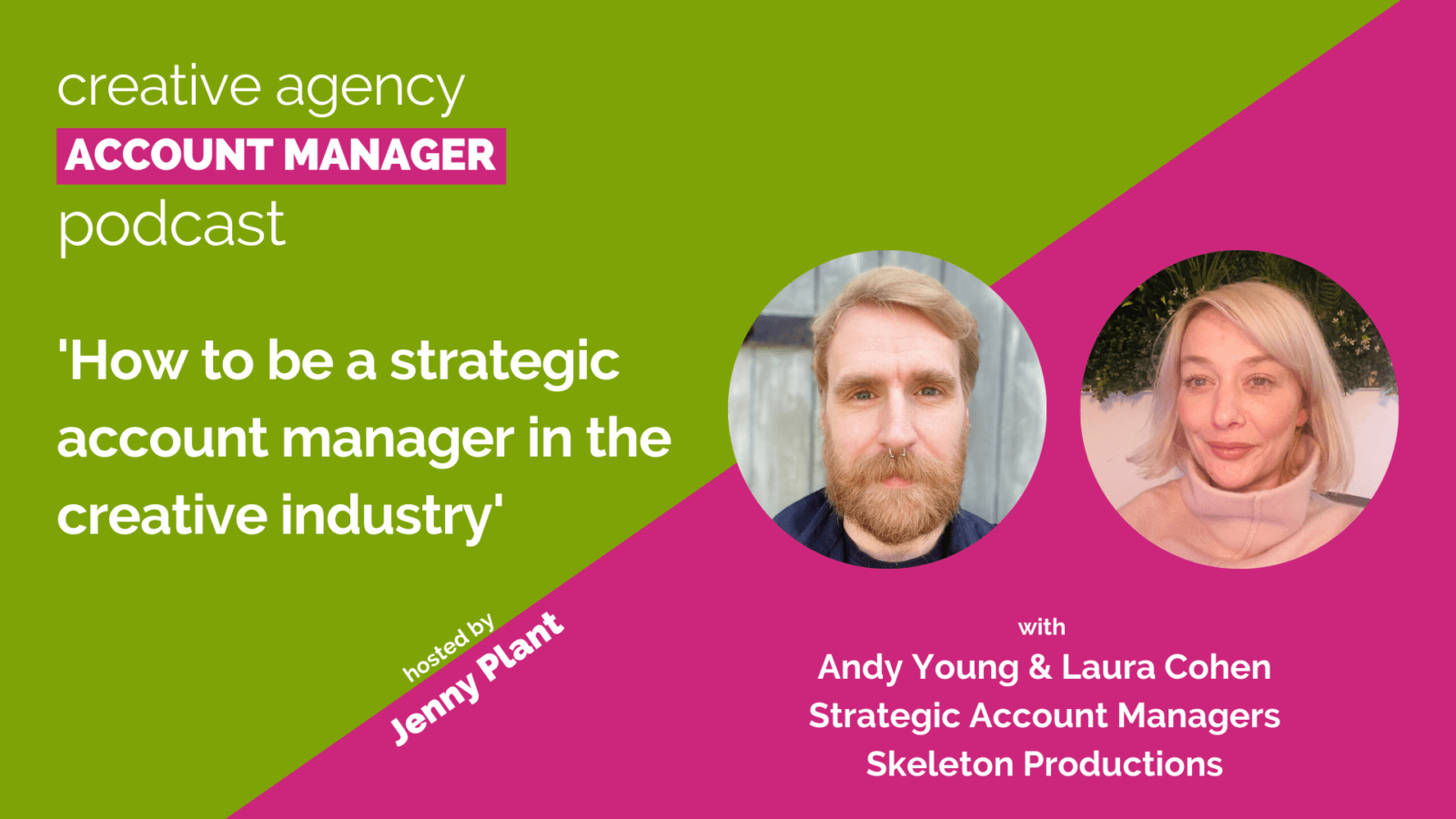 How to be a strategic account manager in the creative industry, with Andy Young & Laura Cohen