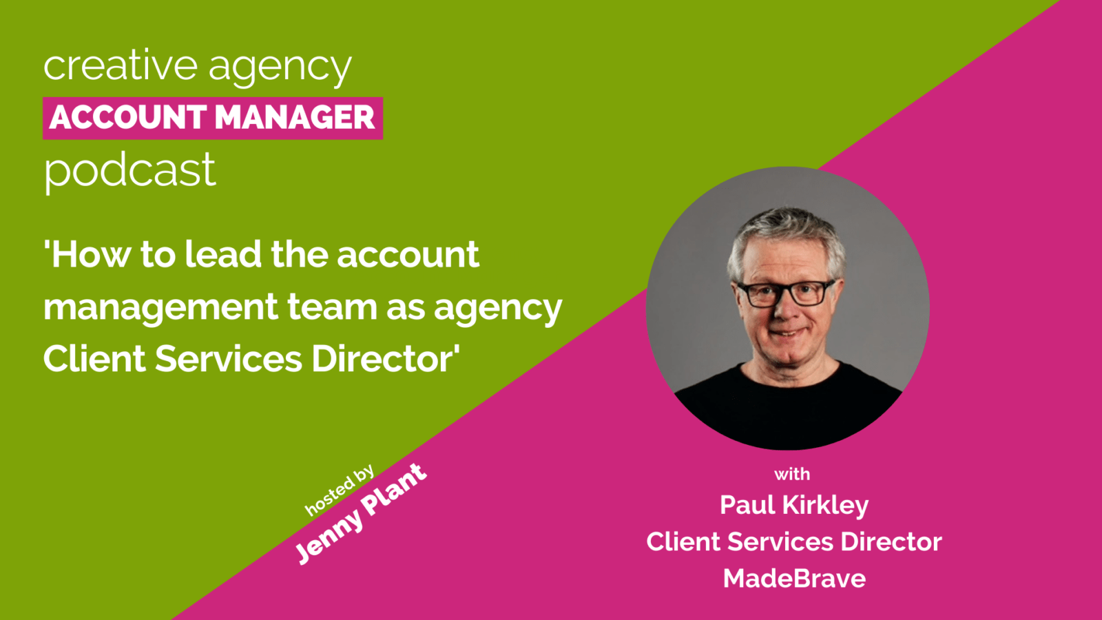 How to lead the account management team as Client Services Director, with Paul Kirkley