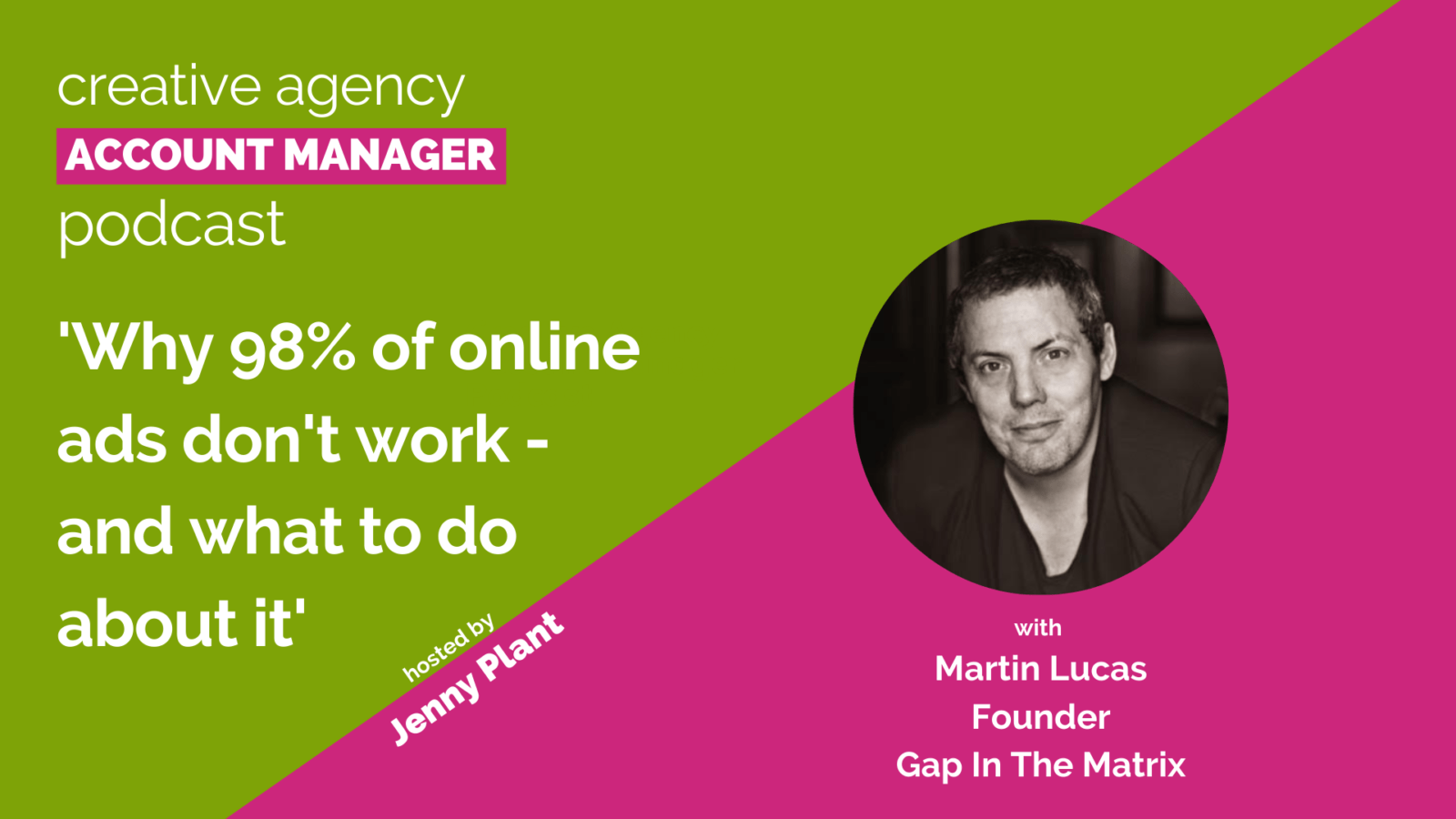 Why 98% of online ads don't work - and what to do about it, with Martin Lucas