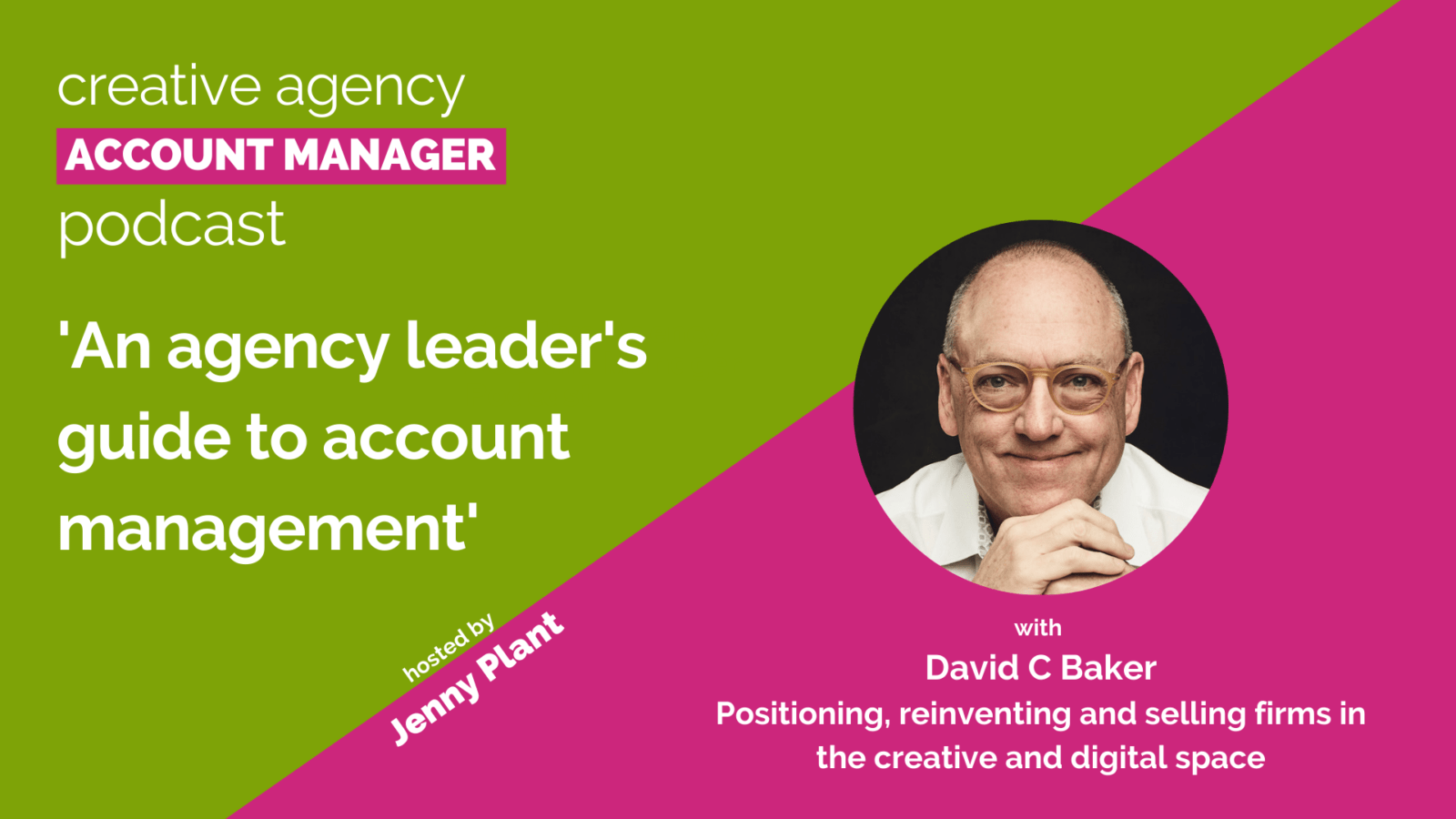 An agency leader's guide to account management, with David C Baker