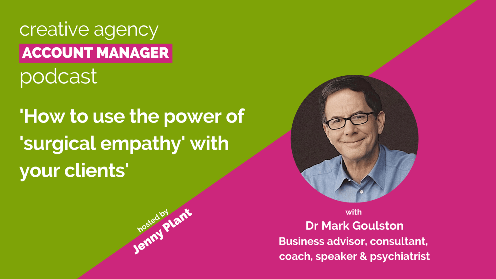 How to use the power of 'surgical empathy' with your clients, with Dr Mark Goulston