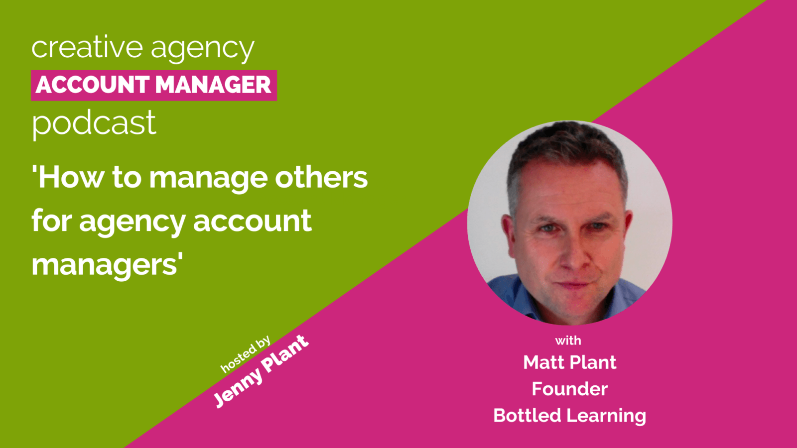 How to manage others for agency account managers, with Matt Plant