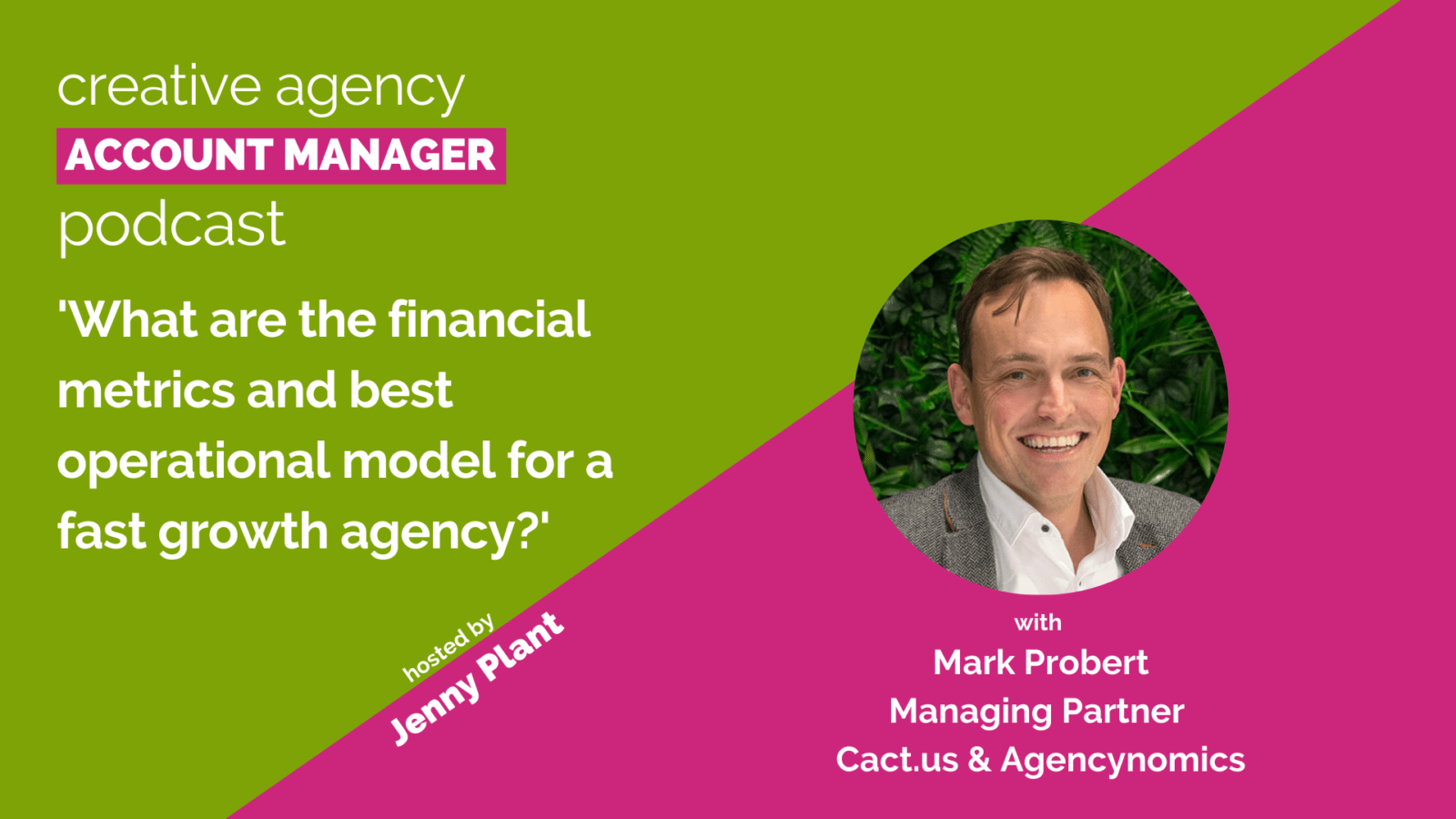 What are the financial metrics & best operational model for a fast growth agency?, with Mark Probert