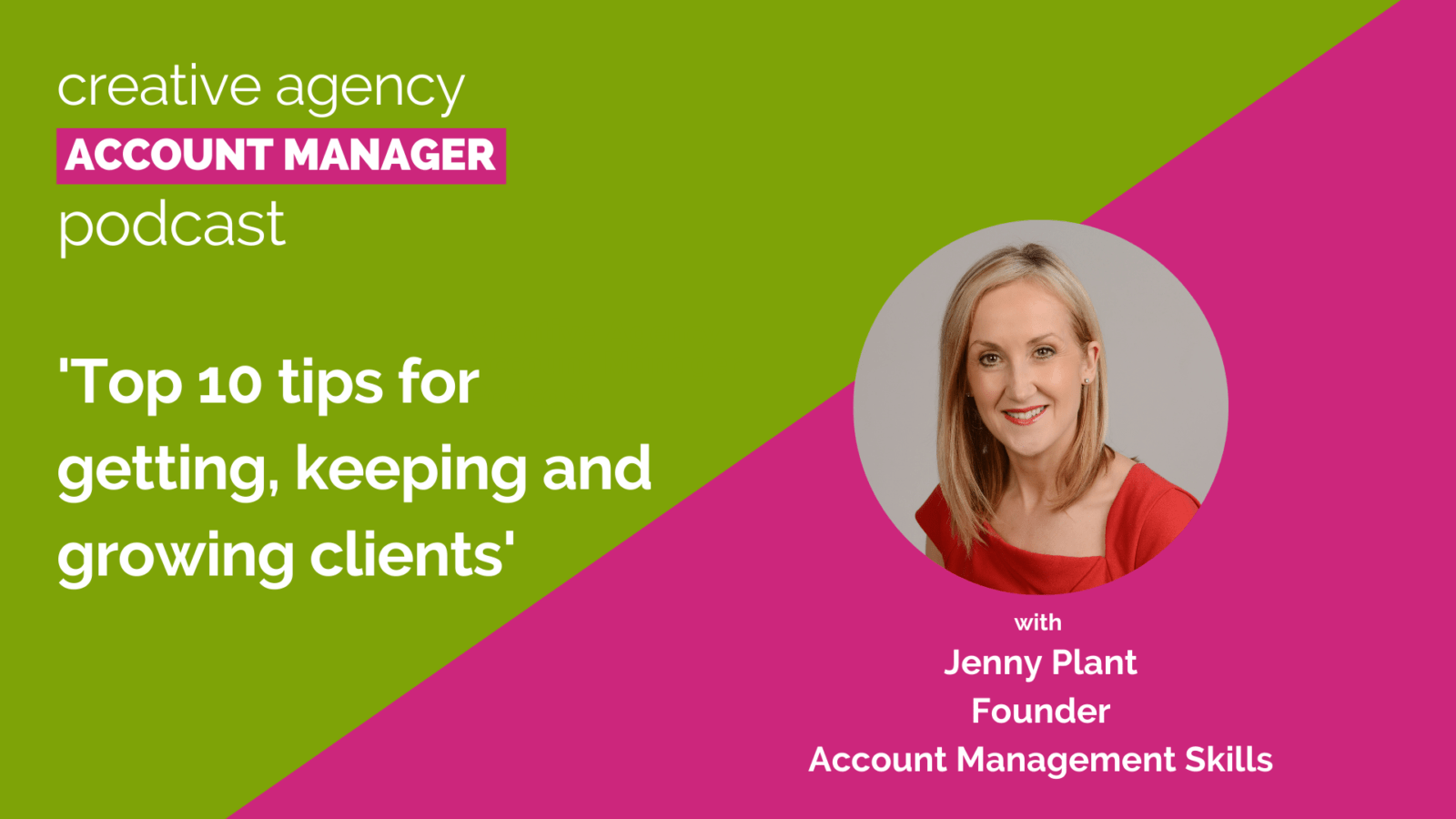 Top 10 tips to get, keep and grow client business, with Jenny Plant