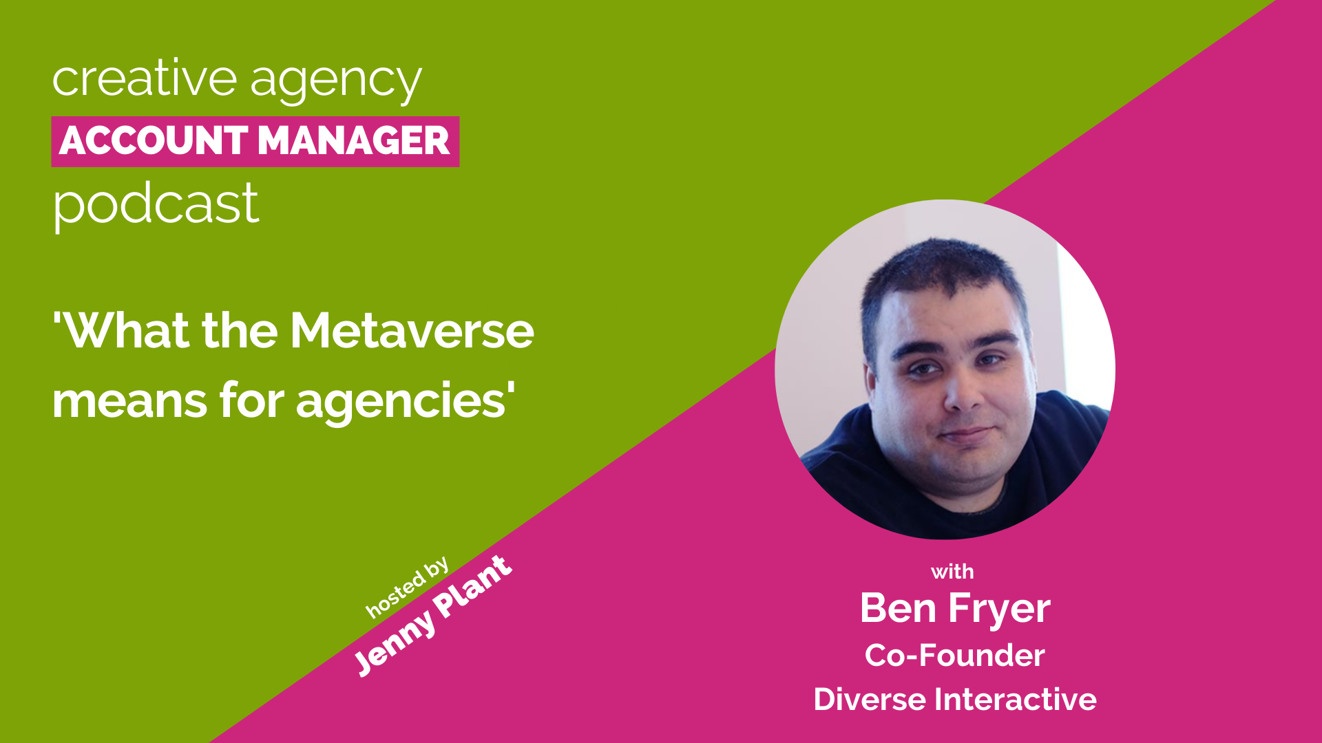 What the Metaverse means for agencies, with Ben Fryer