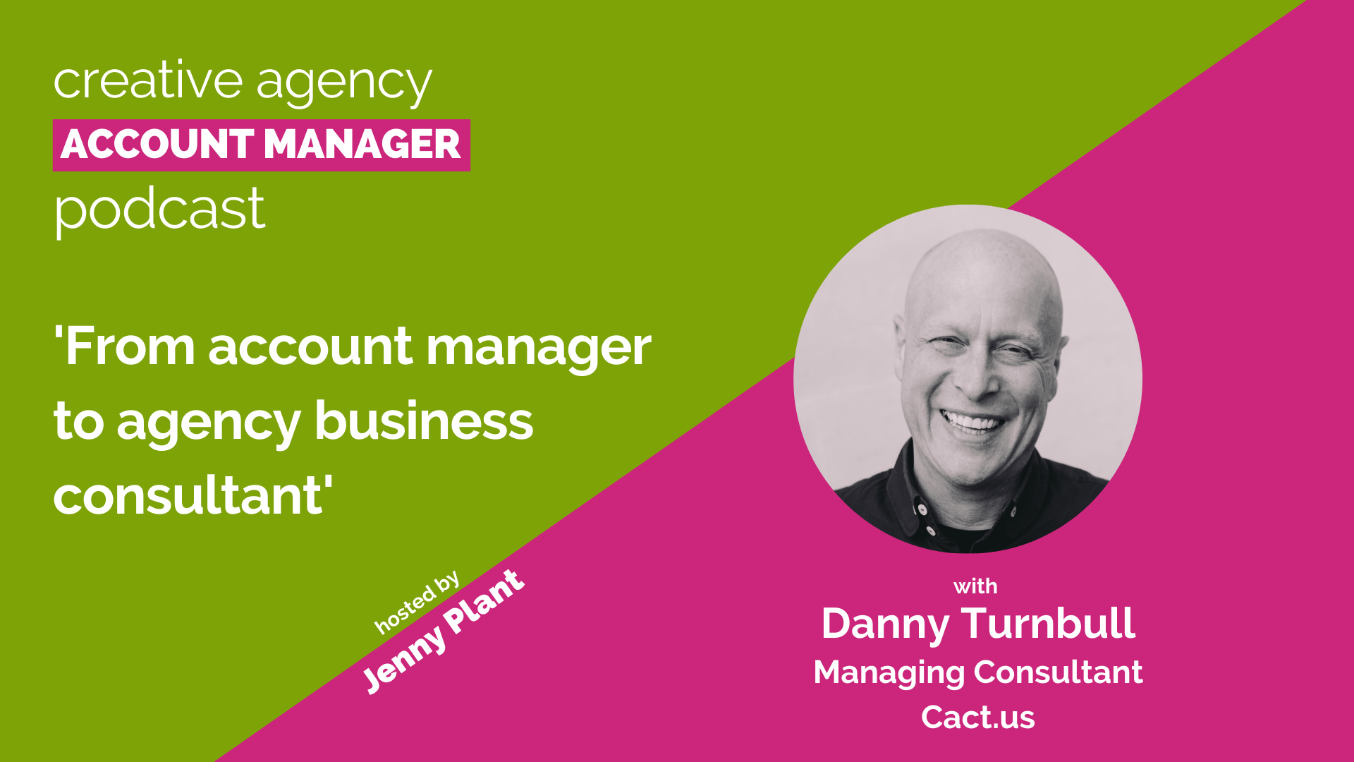 From account manager to agency business consultant with Danny Turnbull