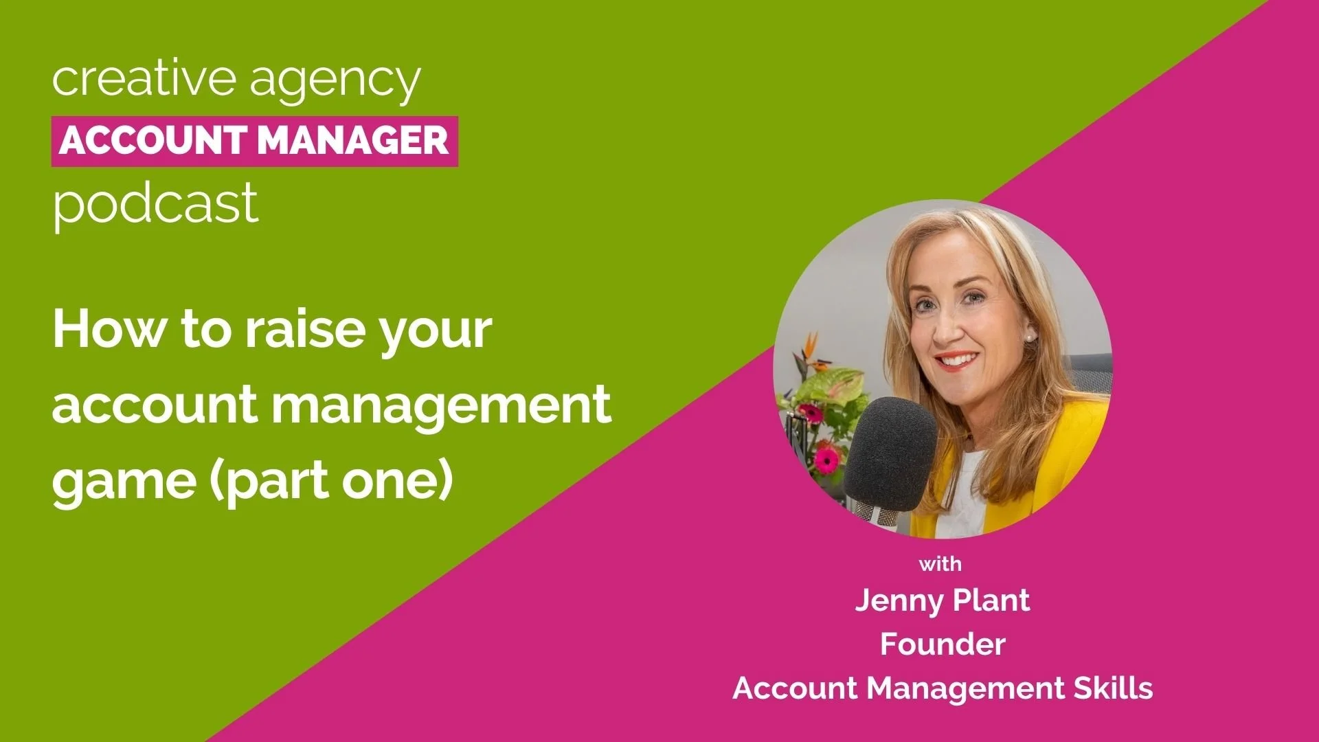 How to raise your account management game (part one), with Jenny Plant