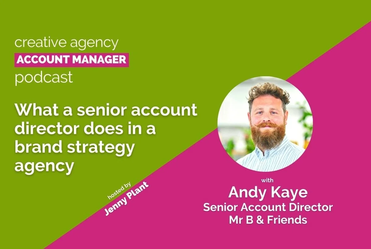 What a senior account director does in a brand strategy agency, with Andy Kaye