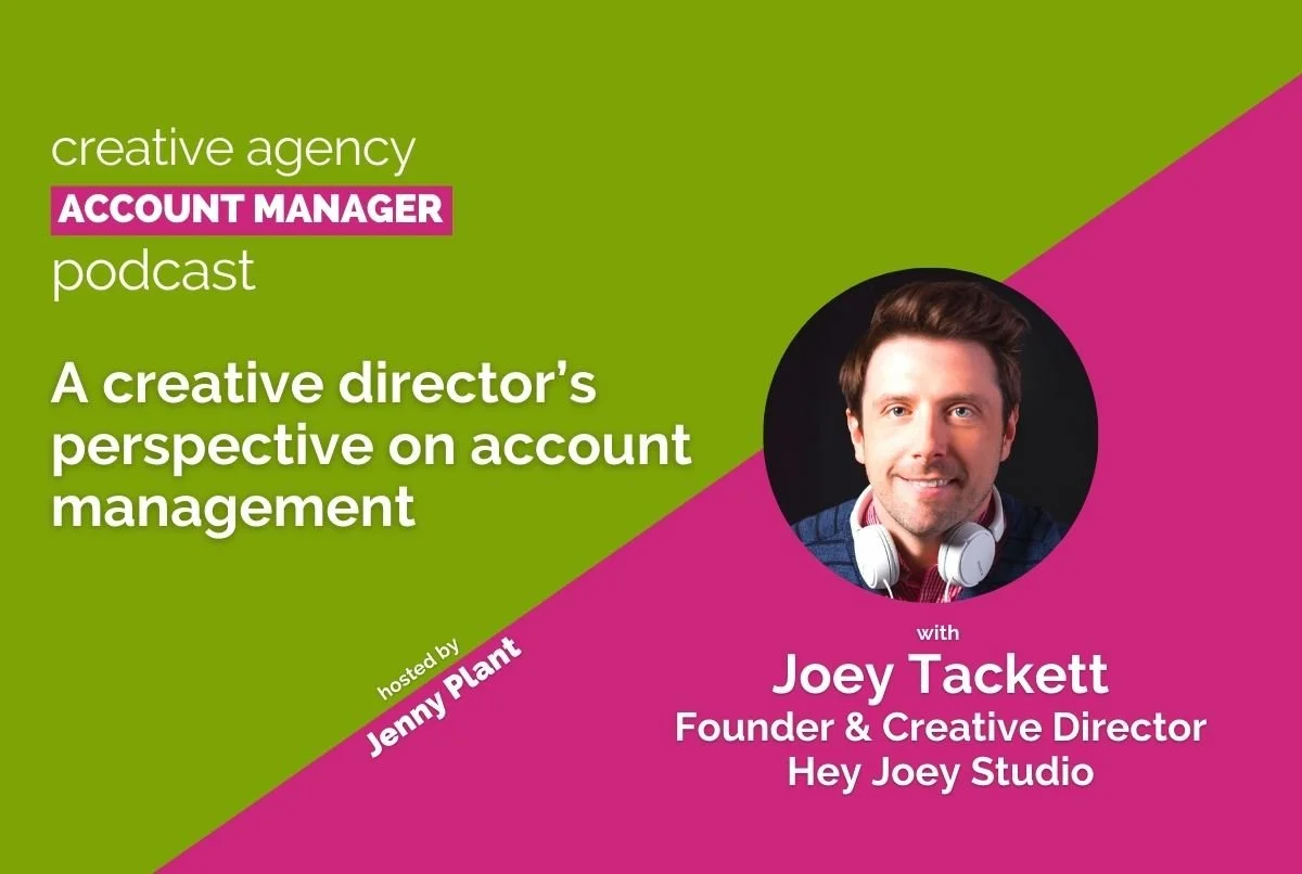 A creative director's perspective on account management, with Joey Tackett