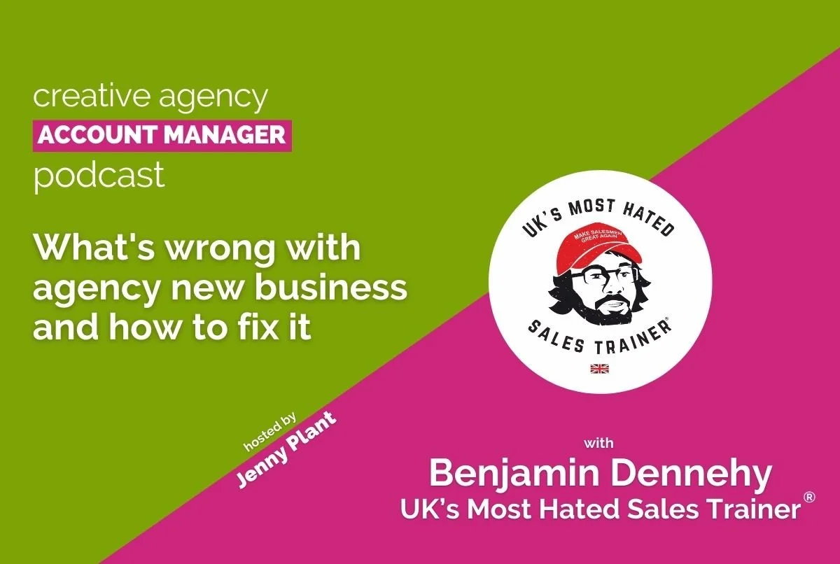 What's wrong with agency new business and how to fix it, with Benjamin Dennehy