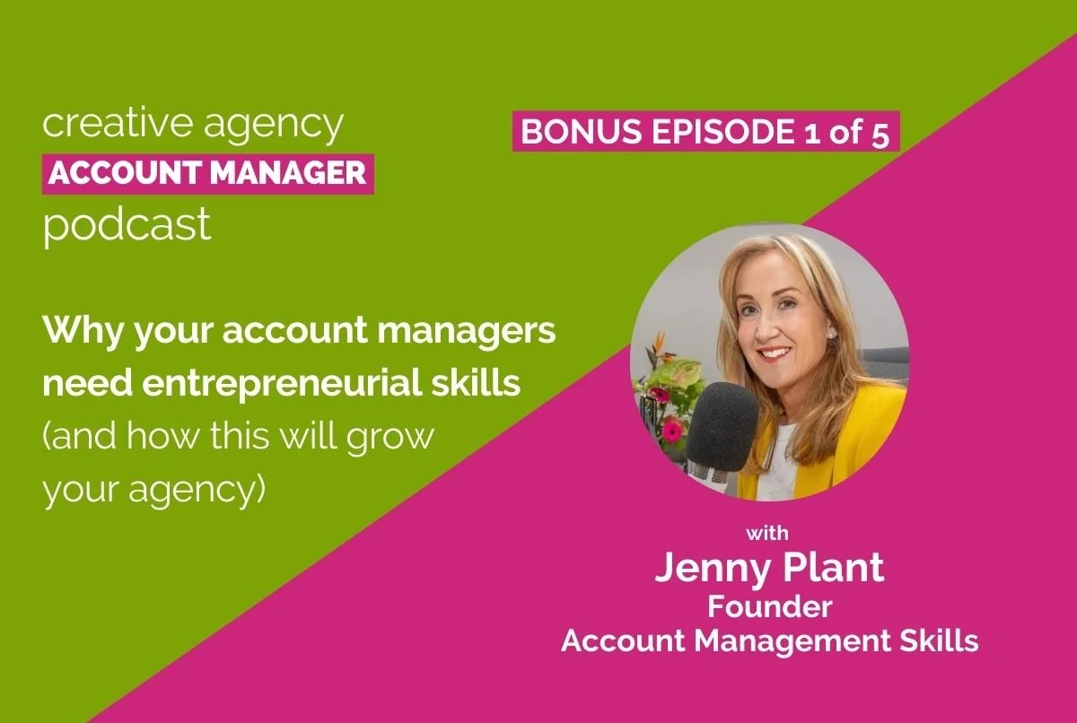 Bonus ep. 1 of 5: Why your account managers need entrepreneurial skills (and how this will grow your agency)