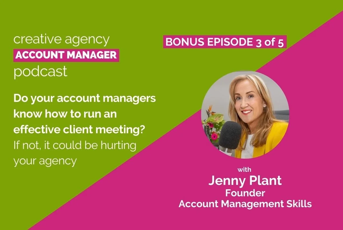 Bonus ep.3 of 5: Do your account managers know how to run an effective client meeting?