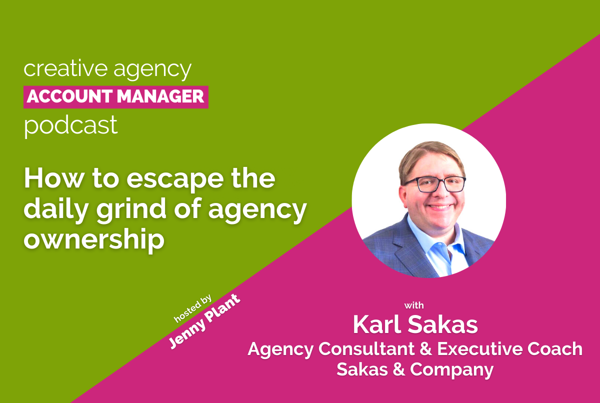 How to escape the daily grind of agency ownership, with Karl Sakas
