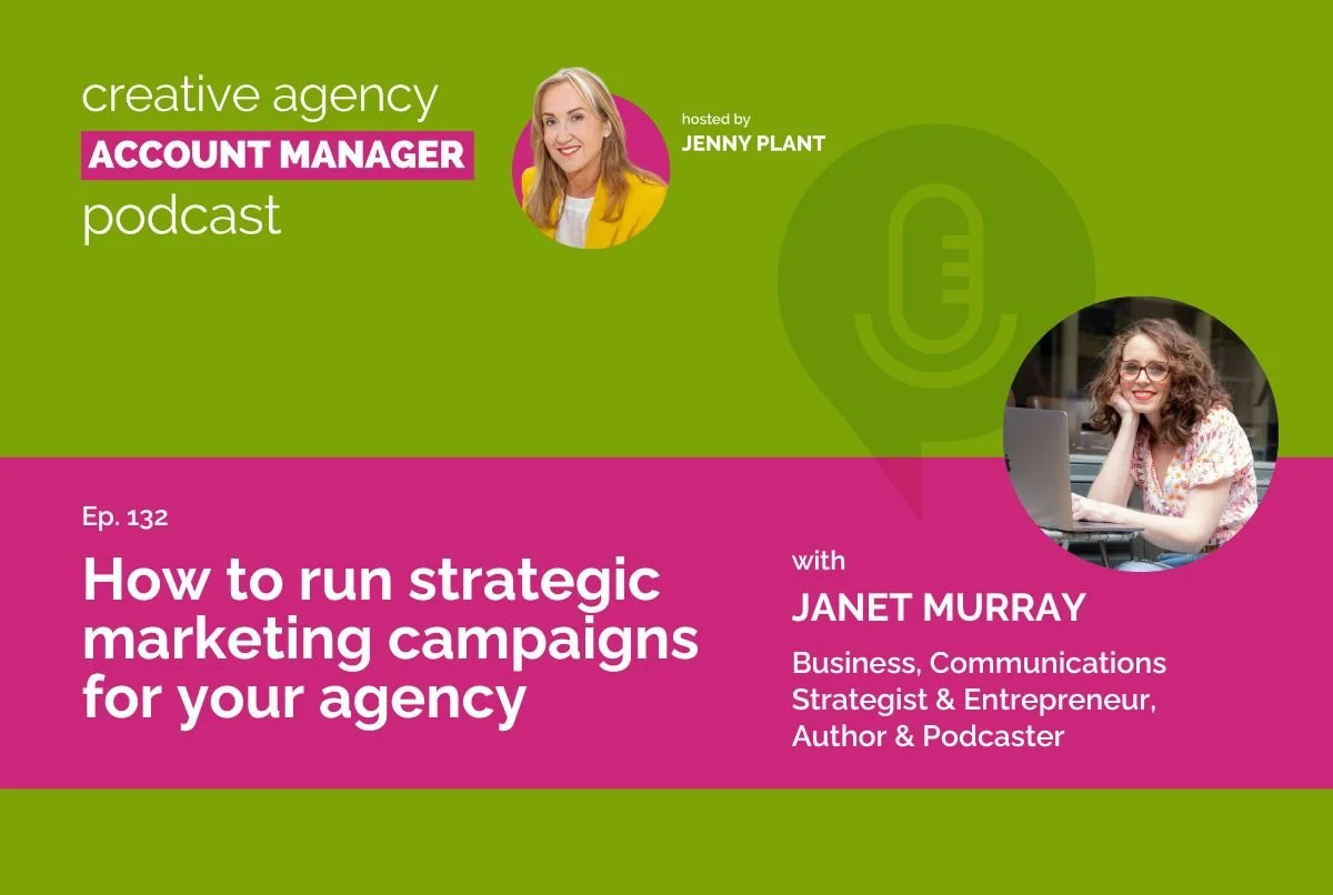 How to run strategic marketing campaigns for your agency, with Janet Murray