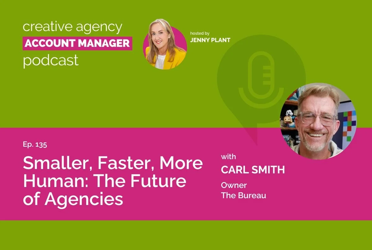 Smaller, Faster, More Human: The Future of Agencies, with Carl Smith