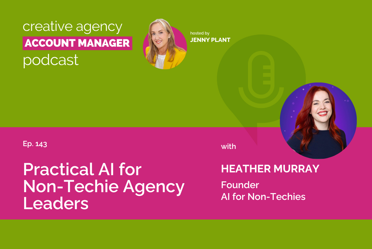 Practical AI for Non-Techie Agency Leaders, with Heather Murray