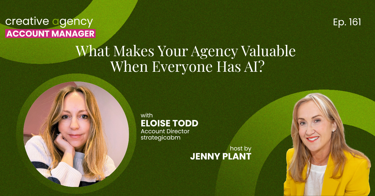 What Makes Your Agency Valuable When Everyone Has AI?, with Eloise Todd