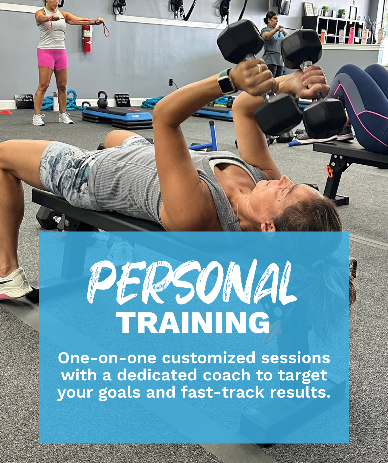 A woman lying on a workout bench lifting dumbbells, with two other women in the background using resistance bands in a gym. Text overlay reads 'Personal Training' and 'One-on-one customized sessions with a dedicated coach to target your goals and fast-track results.'
