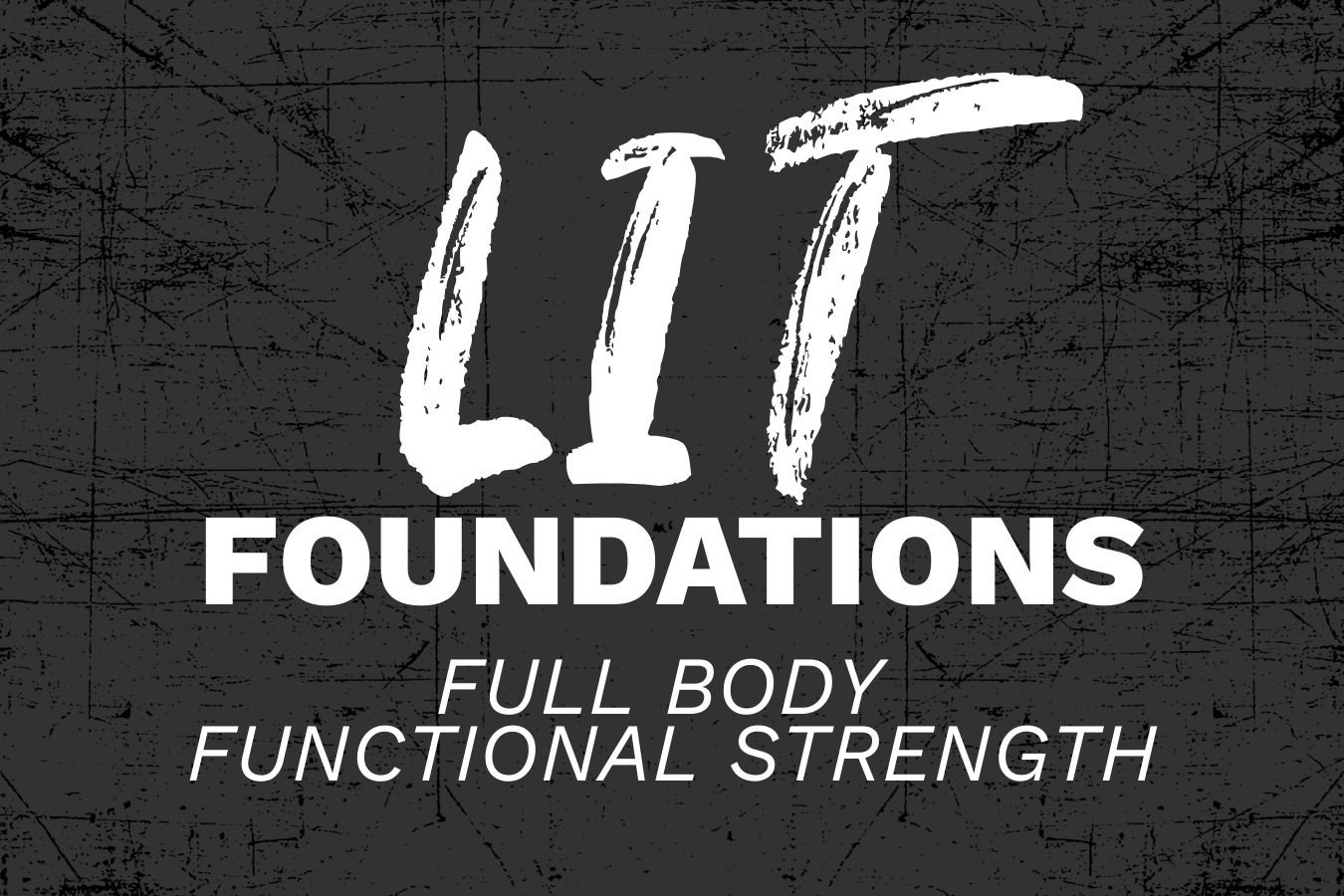 Lit Foundations: Full Body Functional Strength