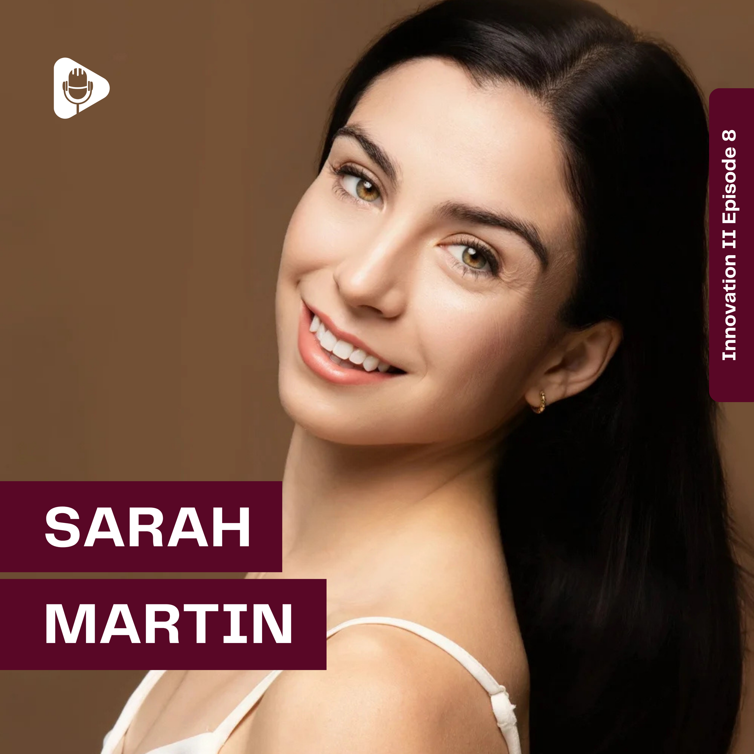 Episode 8 | Innovation II: Sarah Martin